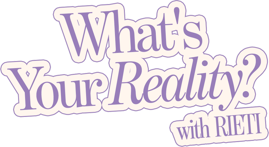 What's Your Reality? with RIETI